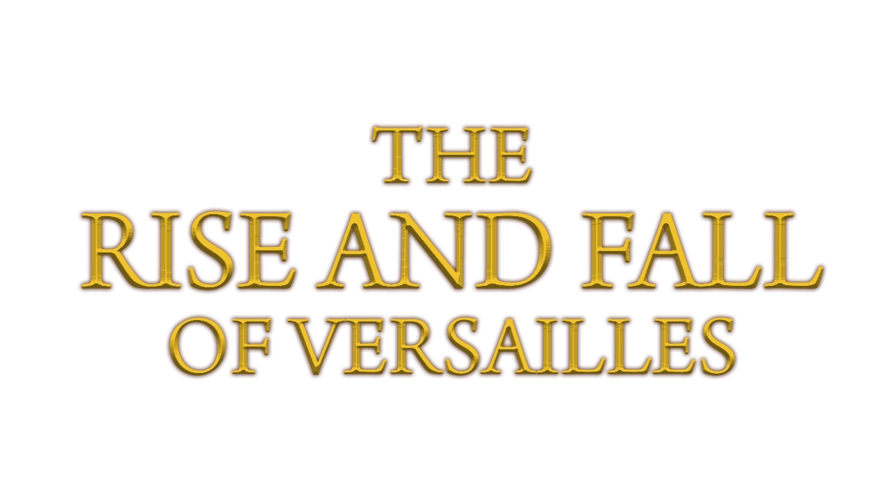 The Rise And Fall Of Versailles S01 B01